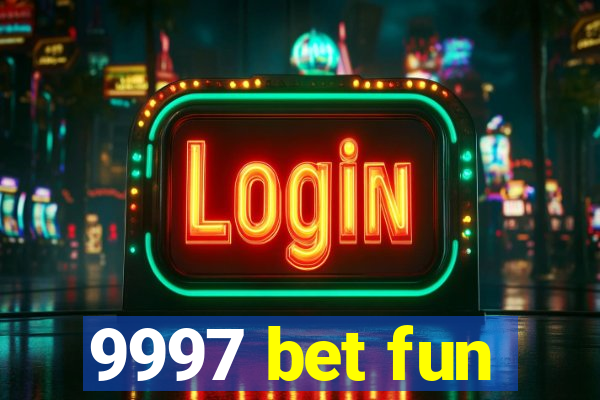 9997 bet fun